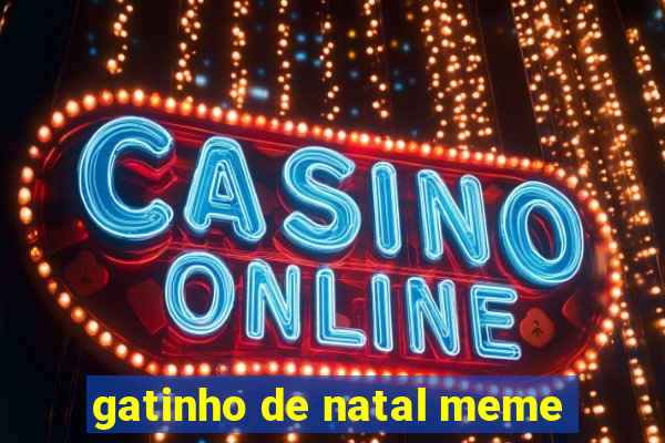 gatinho de natal meme